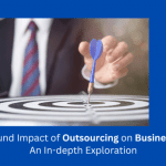 The Profound Impact of Outsourcing on Business Growth: An In-depth Exploration