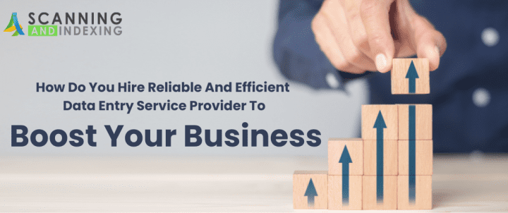 How do you hire a reliable and efficient data entry service provider to boost your business?