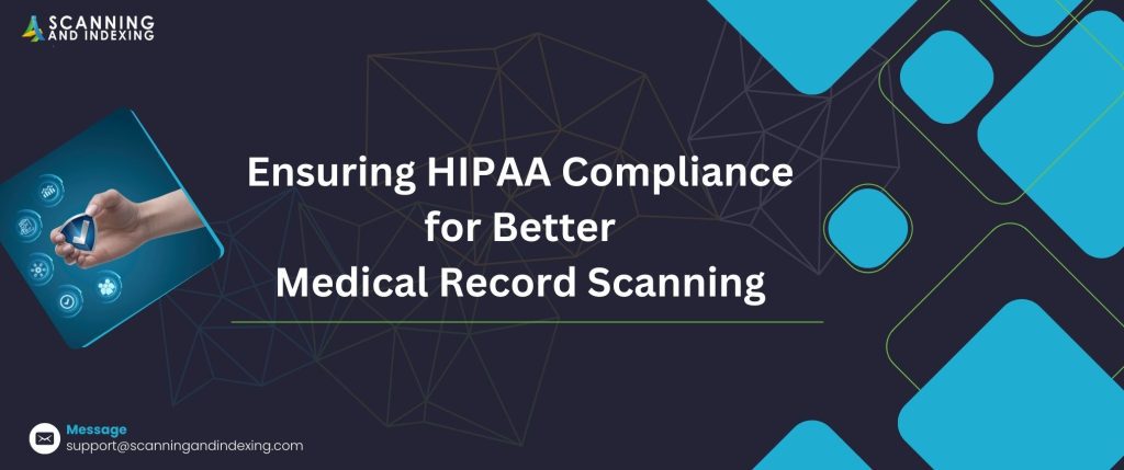 ensuring HIPAA compliance in medical record scanning services